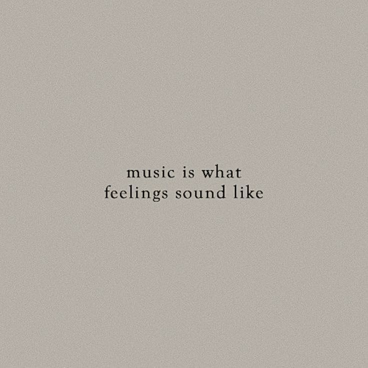 the words music is what feelings sound like