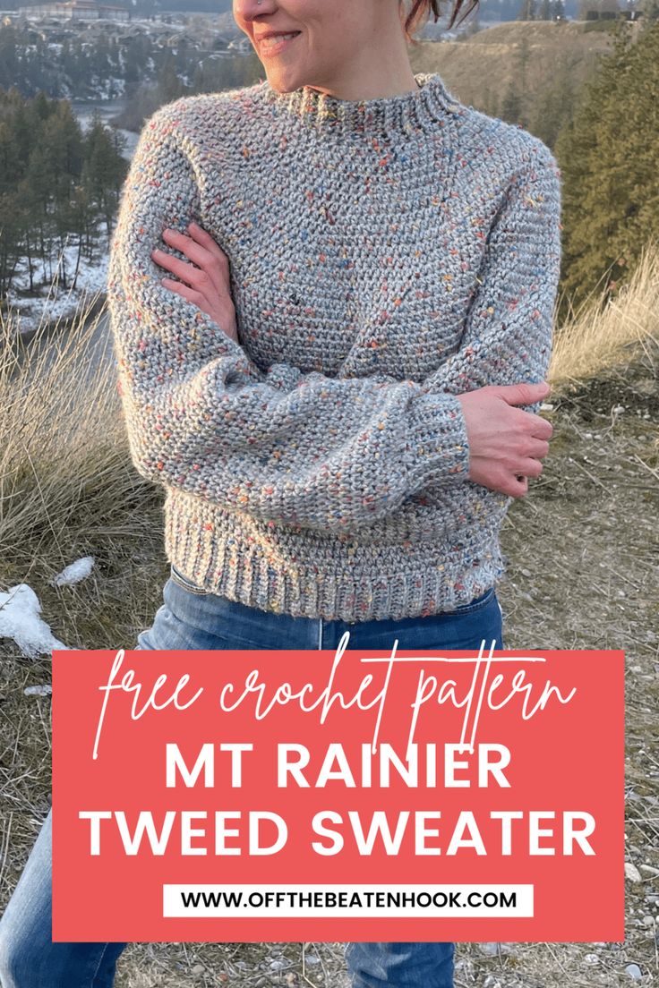 a woman wearing a sweater with text overlay that reads free crochet pattern mt rainer tweed sweater