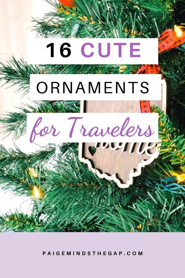 a christmas tree with the words 16 cute ornaments for travelers