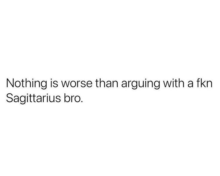 a white background with the words nothing is worse than arguing with a f kh sagitaruus bro