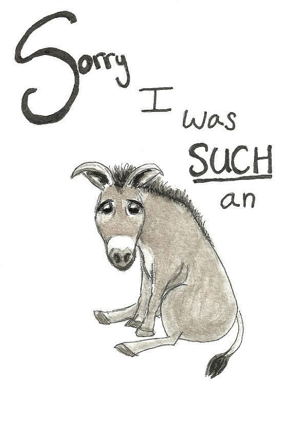 a drawing of a donkey with the words sorry i was such an animal