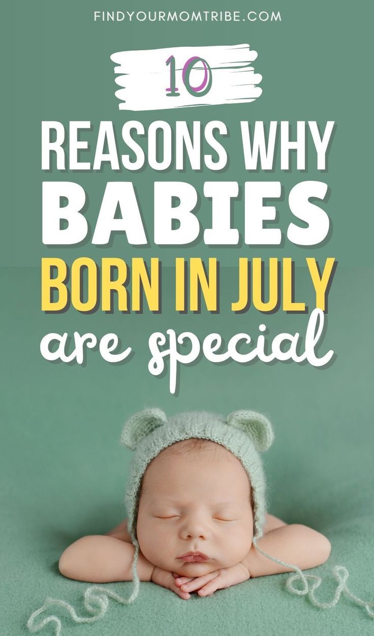 a baby wearing a bear hat with the words 10 reasons why babies born in july are special