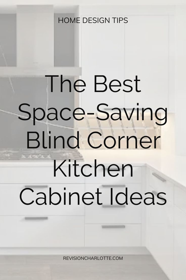 the best space - saving blind corner kitchen cabinet ideas in white and grey colors with text overlay