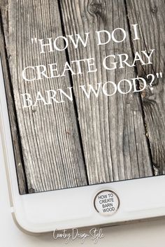 an ipad with the words how do i create gray barnwood?