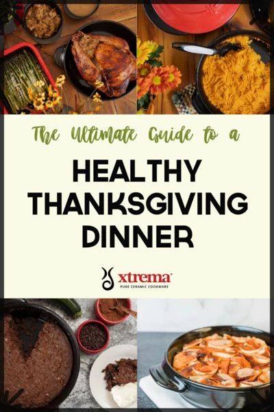 the ultimate guide to a healthy thanksgiving dinner by xtrema, with images of turkey and other dishes