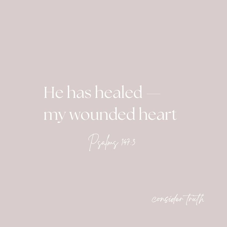 a white and gray background with the words he has healed my wounded heart ephes 1 3