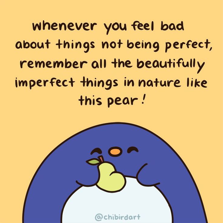 a cartoon penguin with a caption that reads whenever you feel bad about things not being perfect, remember all the beautiful imperfects in nature like this pear