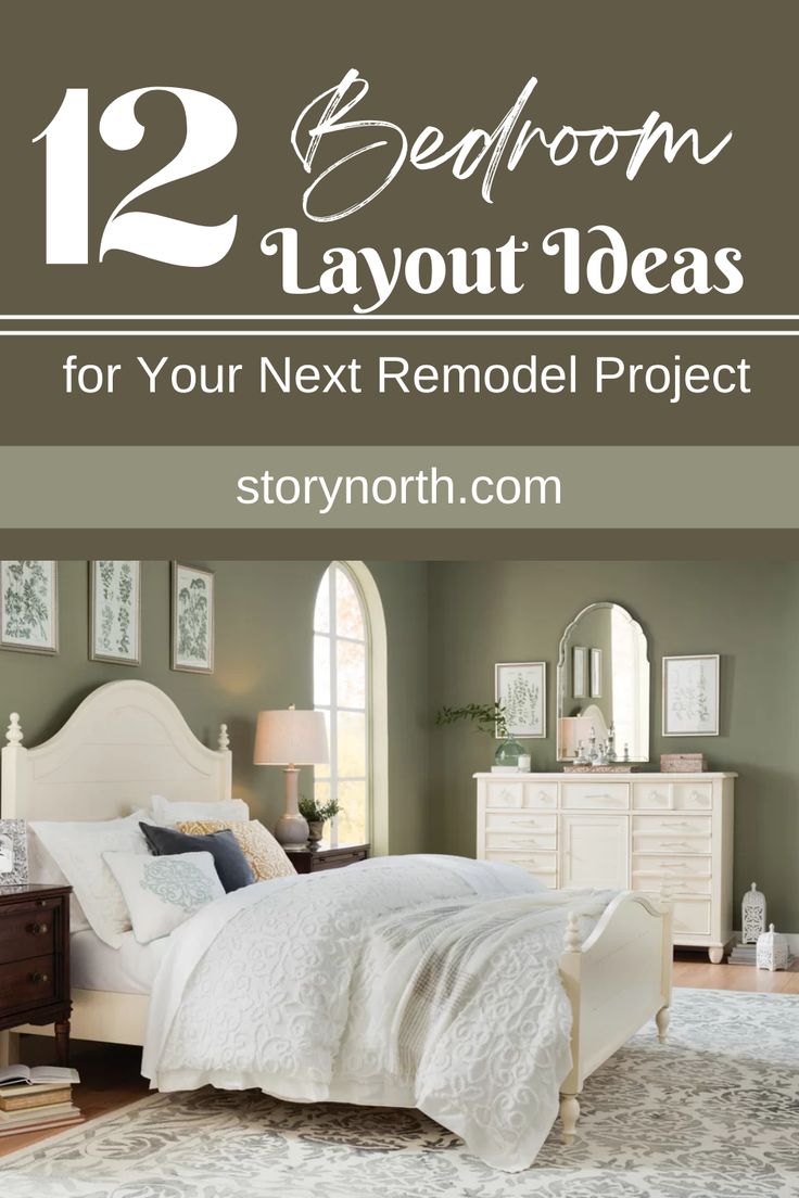 a bedroom with white furniture and green walls, the text reads 12 bedroom layout ideas for your next remodel project