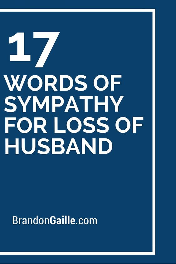 17 Words of Sympathy for Loss of Husband Sympathy Message For Loss Of Husband, Prayers For Loss Of Husband, Loss Of A Husband Condolences, Stampin Up Sympathy Cards Ideas, Loss Of Husband Sympathy, Losing A Spouse, Condolences Messages For Loss, Sympathy Verses, Sympathy Messages For Loss