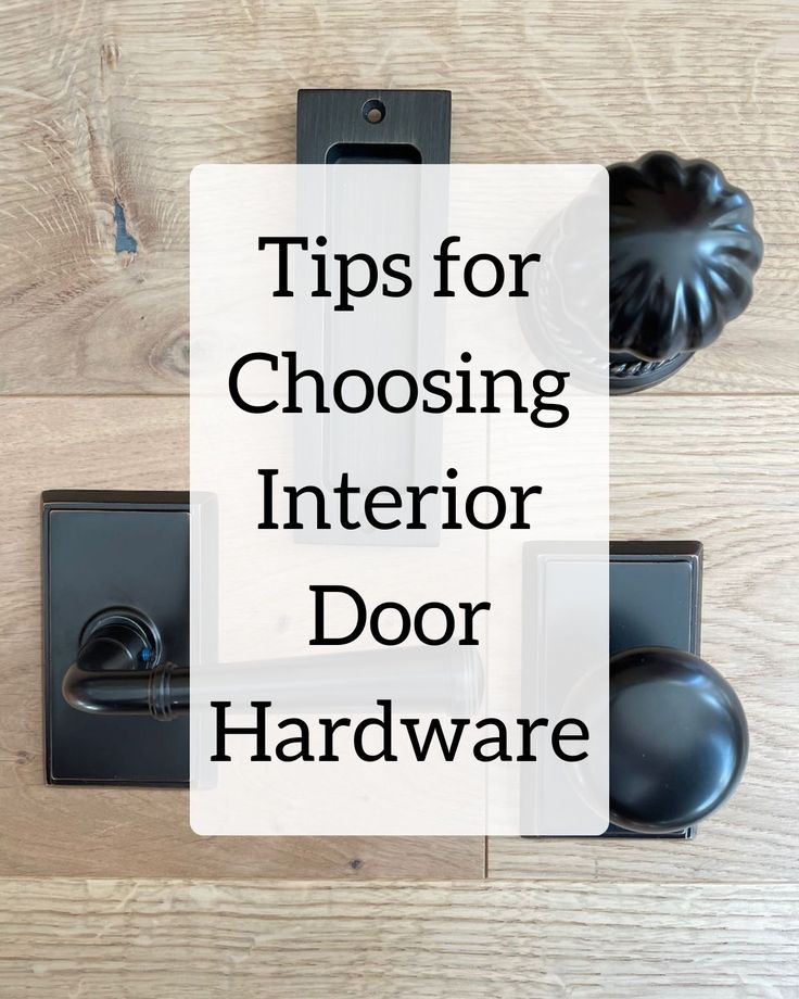 an overhead view of a door with the words tips for choosing interior door hardware on it