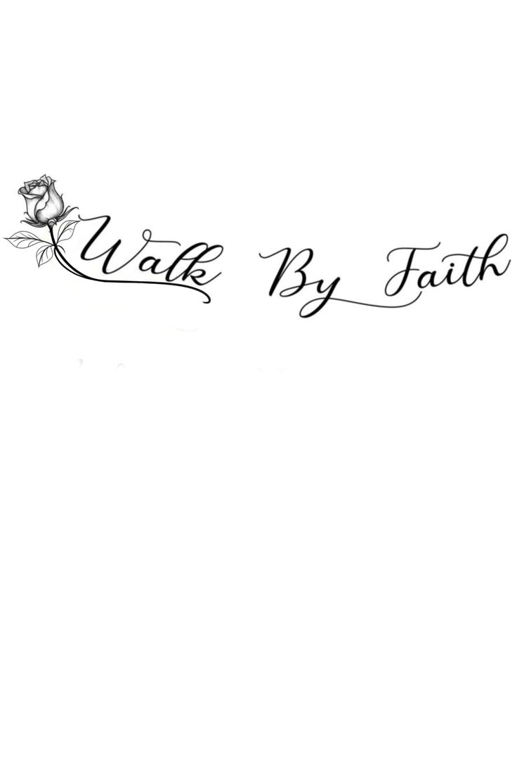 the words walk by faith are written in black ink on a white background with a rose