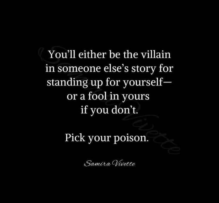 a black and white photo with the quote you'll either be the villain in someone else's story for standing up for yourself