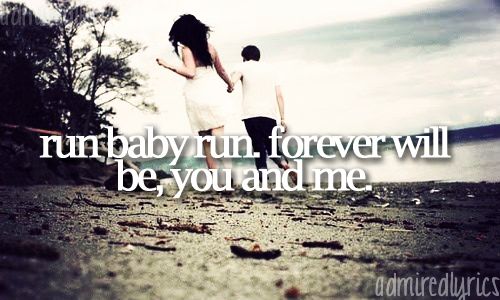 a man and woman walking on the beach with a quote about running for forever will be you and me