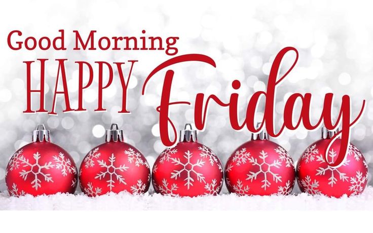 red christmas ornaments with the words good morning happy friday