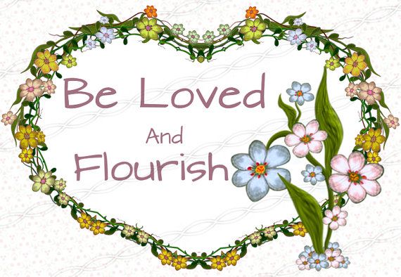 a heart shaped frame with flowers and leaves around it that says be loved and flourish