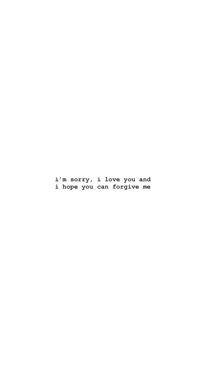 the words are written in black and white on a sheet of paper that says i'm sorry, i love you and i hope you can forever me