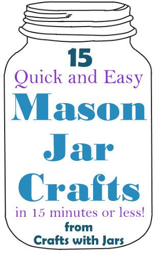 mason jar crafts with text that reads 15 quick and easy mason jar crafts