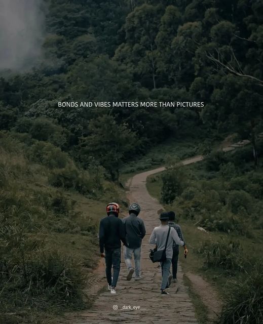 two men walking down a dirt road with trees in the background and a quote above them that reads bonds and vines matters than pictures