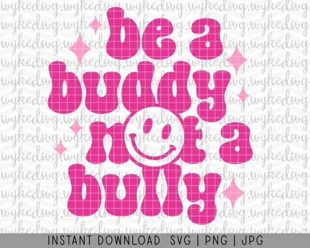 the words be a buddy not a bully are shown in pink on a white background