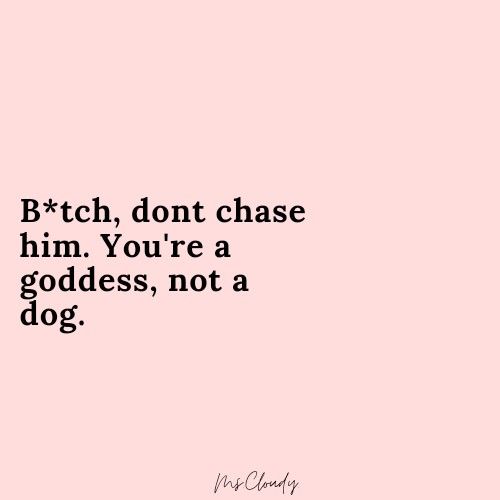 Im Not Chasing You Quotes, All Men Are Trash Quotes, Dont Chase Him Quotes, Chase No One Quotes, Im Not Gonna Chase You Quotes, Don’t Chase Anyone, Don’t Need Man Quotes, Men Are Trash Aesthetic, Don't Chase A Man