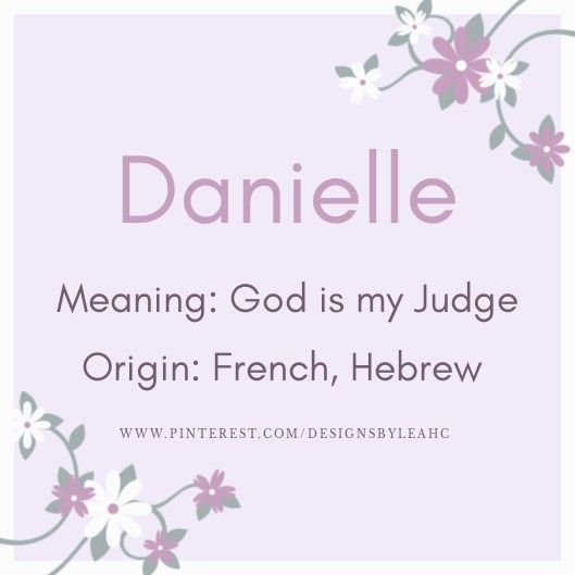 a quote with flowers on it that says, danette meaning god is my judge origin french, hebrew