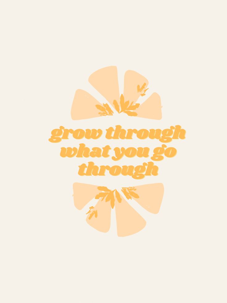 the words grow through what you go through are shown in orange and yellow on a white background