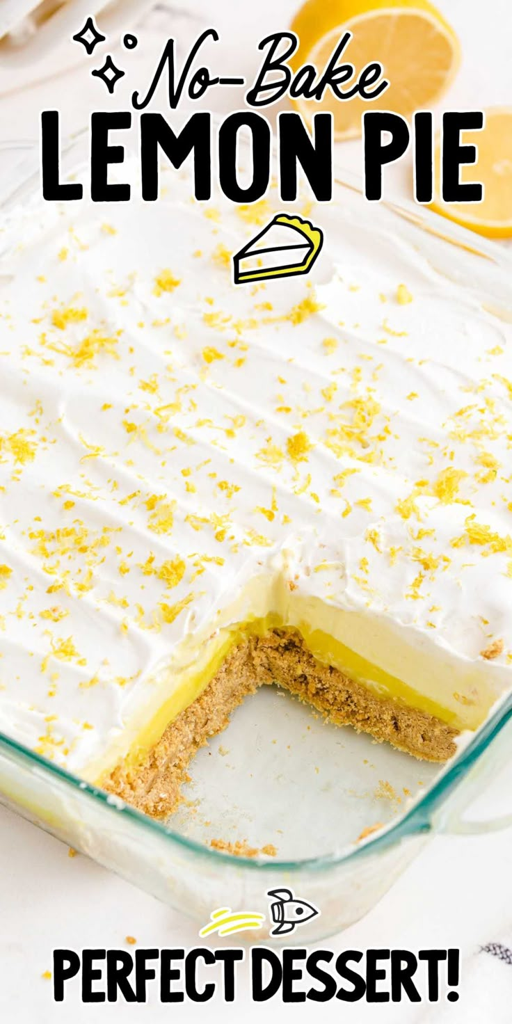 there is a lemon pie in the dish on the table with words above it that read, no bake lemon pie perfect dessert