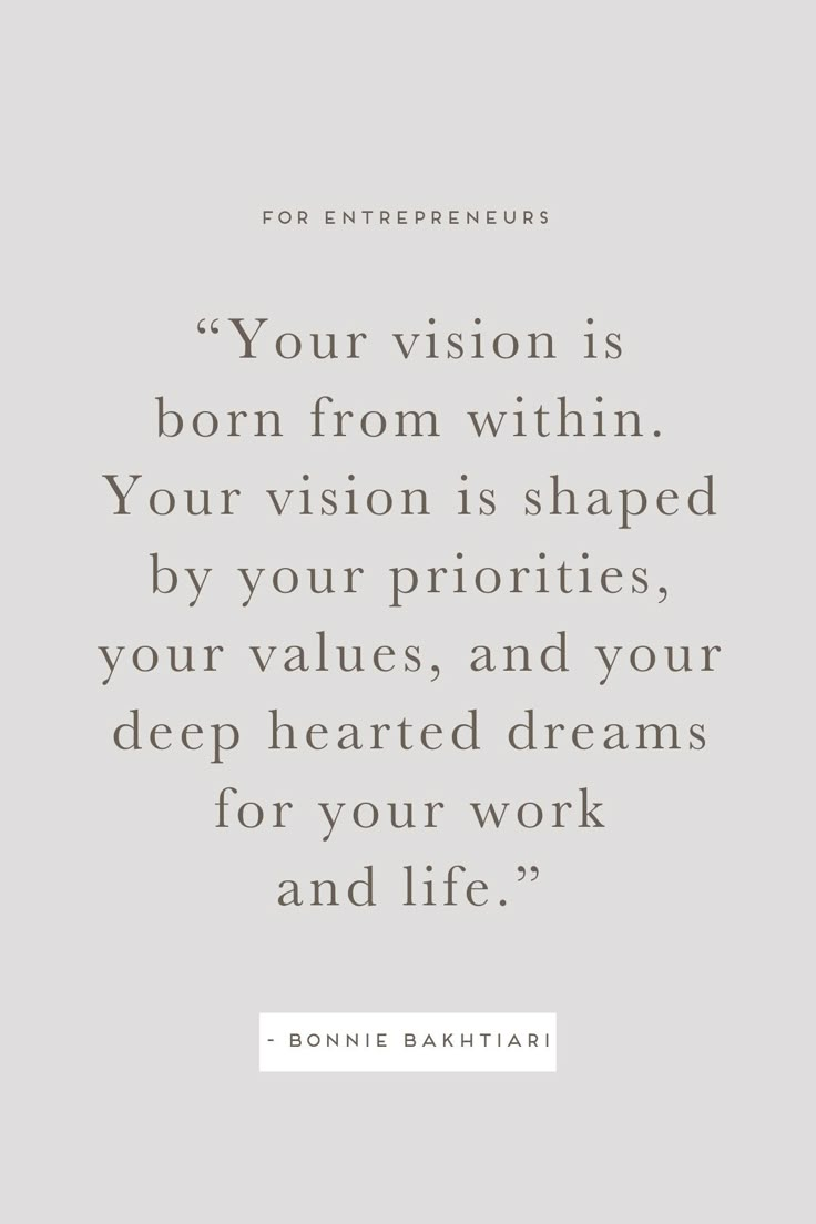 an image with the quote, your vision is born from within your vision is shaped by your priorities, and your heart dreams for your work and life