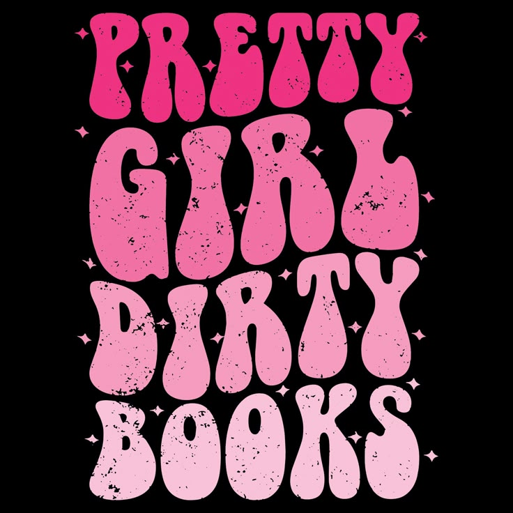 the words pretty girl dirty books written in pink on a black background