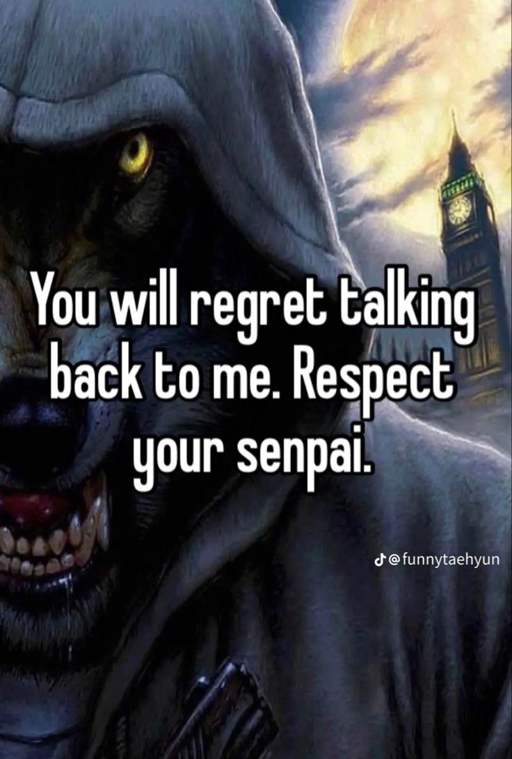 a wolf with the caption you will regret talking back to me respect your semai