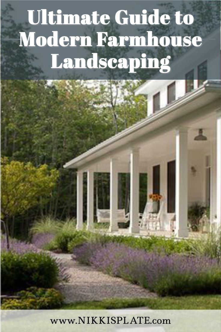 the ultimate guide to modern farmhouse landscaping