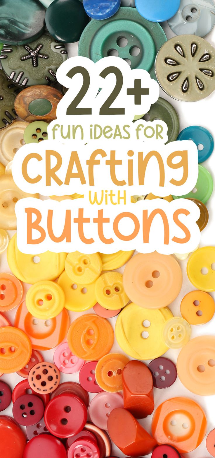 buttons with the words, 22 fun ideas for crafting with buttons on top and bottom