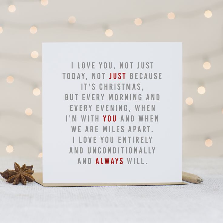 a card with the words i love you not just today, not just because it's christmas