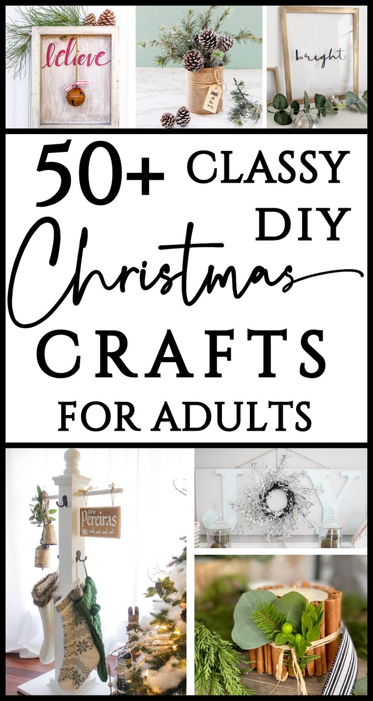 christmas crafts for adults that are easy to make and great for the holiday season with text overlay reading 50 classy christmas crafts for adults