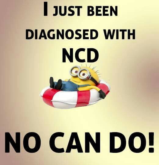 a minion floating on an inflatable raft with the caption, i just been diagnosed with ncd no can do