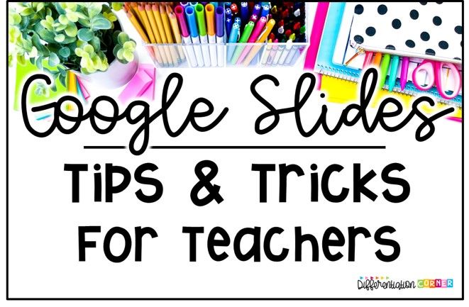 the words google slides tips and tricks for teachers on top of an image of school supplies