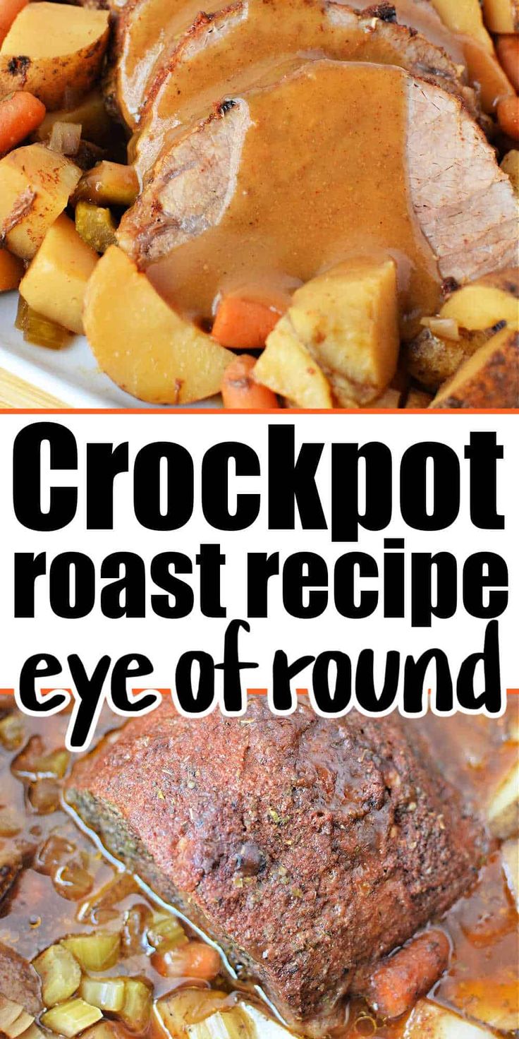 crockpot roast recipe with eye of round potatoes and carrots on the side