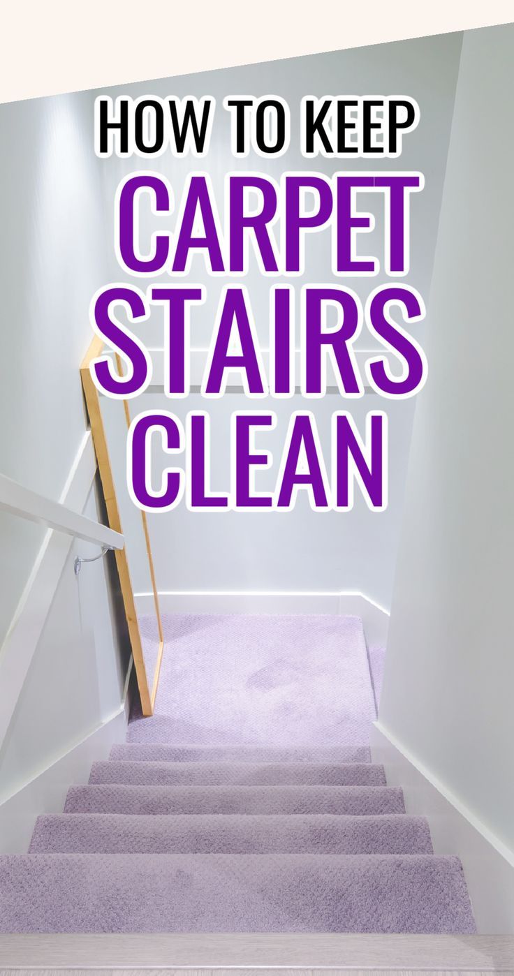 stairs with the words how to keep carpet stairs clean on it and below them is an image