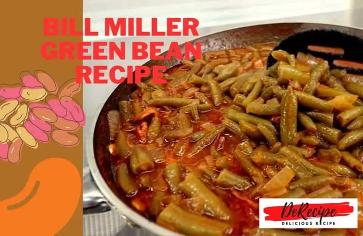 a pan filled with green bean and carrots next to a sign that reads, bill miller green bean recipe