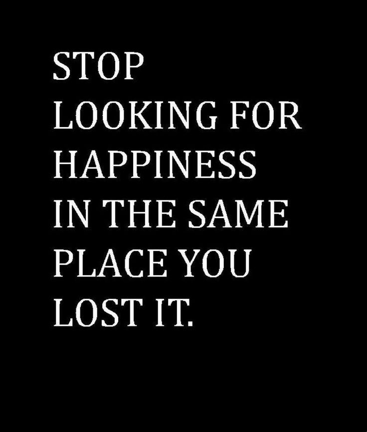 a black and white photo with the words stop looking for happiness in the same place you lost it