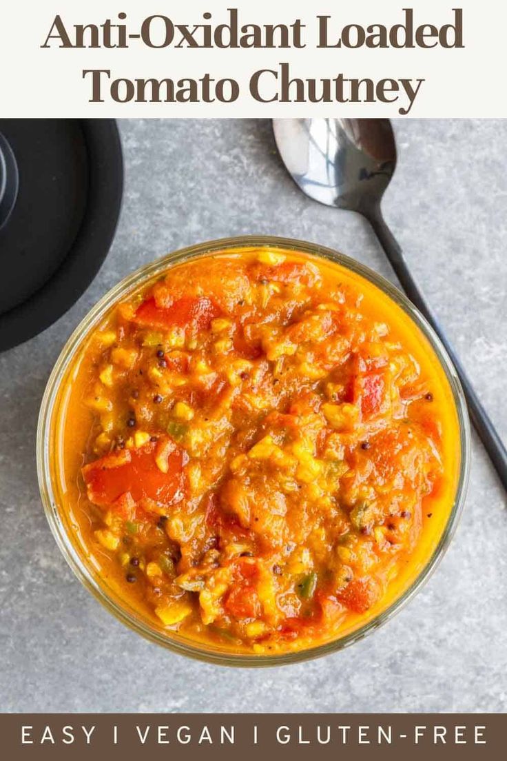 an image of a bowl of food with text overlay that reads easy and delicious anti - oxidant loaded tomato chutney