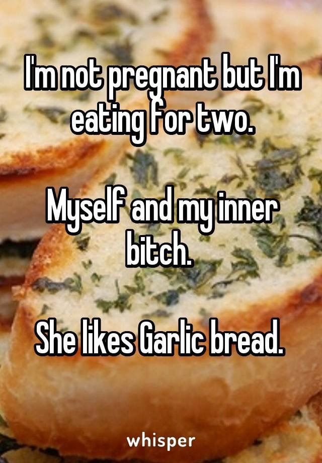 My inner bitch likes garlic bread @WhisperApp Garlic Bread Memes, Bread Meme, Diet Meme, Food Quotes Funny, Basic Questions, No Bread Diet, How To Get Pregnant, Not Pregnant, Makes Me Laugh