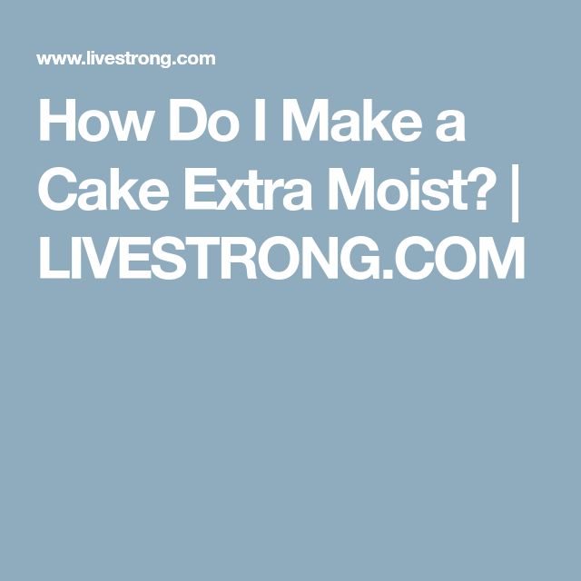 the words how do i make a cake extra moist? livestrong com on a blue