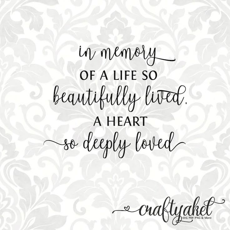 the quote in memory of a life so beautifully loved, a heart so deeply loved