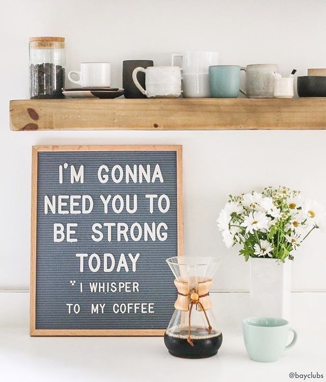 a sign that says i'm gonna need you to be strong today and whisper to my coffee