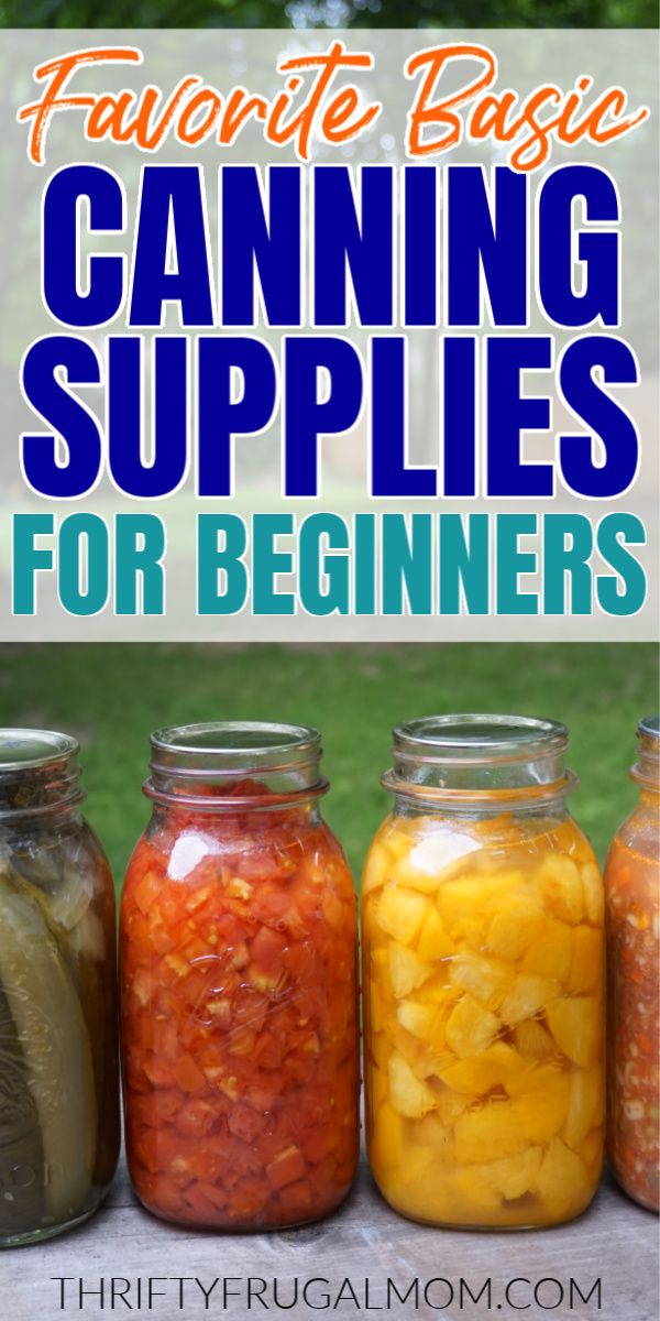 canning supplies for beginners with text overlay that reads favorite basic canning supplies for beginners