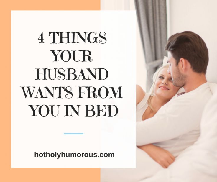 a man and woman laying in bed with the text 4 things your husband wants from you in bed