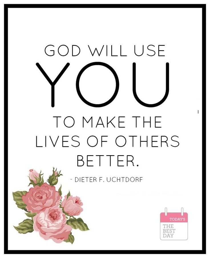 a black and white quote with pink roses on it that says, god will use you to make the lives of others better