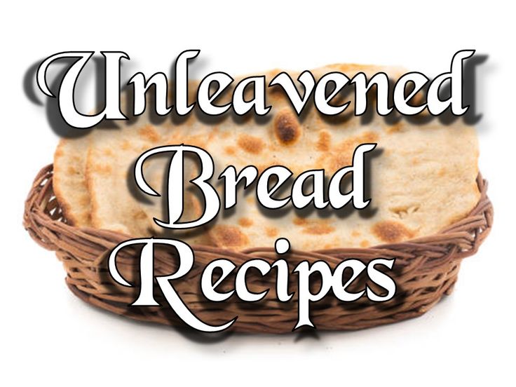 an unleavened bread in a wicker basket with the words unleaved bread recipes