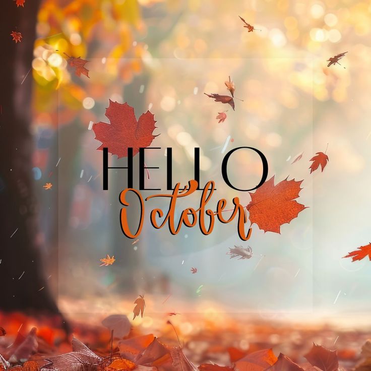 the words hello october are surrounded by falling leaves in front of a blurred background with fall foliage